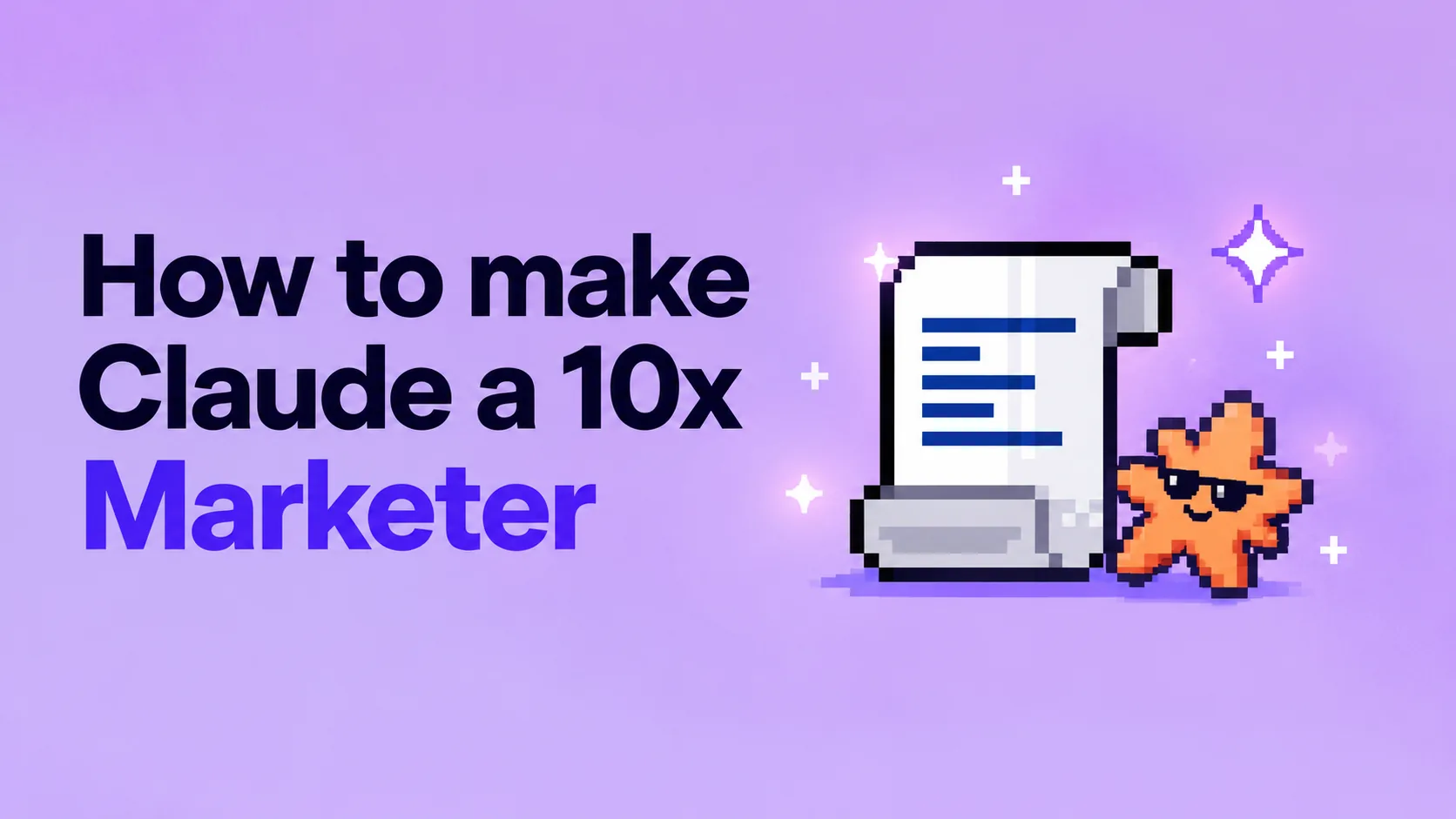 How to make Claude a 10x marketer